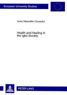 Health and Healing in the Igbo Society di Victor Nkemdilim Onyeador edito da Lang, Peter GmbH