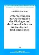 Untersuchungen zur Fachsprache der Ökologie und des Umweltschutzes im Deutschen und Finnischen di Annikki Liimatainen edito da Lang, Peter GmbH