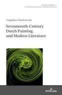 Seventeenth- Century Dutch Painting And Modern Literature di Magdalena Sniedziewska edito da Peter Lang AG