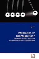 Integration or Disintegration? di Inga Raic edito da VDM Verlag