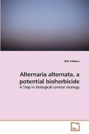 Alternaria alternata, a potential bioherbicide di Iffat Siddiqui edito da VDM Verlag