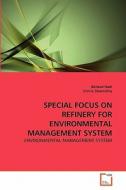 SPECIAL FOCUS ON REFINERY FOR ENVIRONMENTAL MANAGEMENT SYSTEM di Behzad Nadi, Elmira Shamshiry edito da VDM Verlag