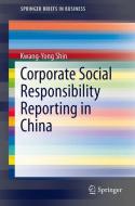 Corporate Social Responsibility Reporting in China di Kwang-Yong Shin edito da Springer Berlin Heidelberg