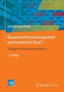 Bauunternehmensmanagement-prozessorientiert Band 1 di Gerhard Girmscheid edito da Springer-Verlag GmbH