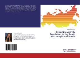 Exporting Activity Regulation in the South Macroregion of Russia di Victoria Batmanova edito da LAP Lambert Academic Publishing