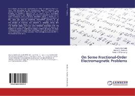 On Some Fractional-Order Electromagnetic Problems di Rawhy Madbouly, Ahmed G. Radwan, Reda A. El Barkouky edito da LAP Lambert Academic Publishing