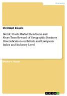 Brexit. Stock Market Reactions and Short-Term Reward of Geographic Business Diversification on British and European Inde di Christoph Siegele edito da GRIN Publishing
