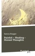 Painful - Healing - Honest Thoughts di Samira Riegger edito da united p.c. Verlag