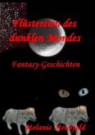 Flüstereien des dunklen Mondes di Melanie Meierfeld edito da Books on Demand