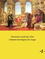 Lehrbuch der Hygiene des Auges di Hermann Ludwig Cohn edito da Vero Verlag