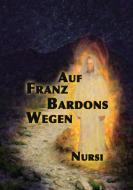 Auf Franz Bardons Wegen di A. Nursi edito da Books on Demand