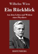 Ein Rückblick di Wilhelm Wien edito da Hofenberg