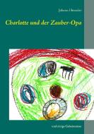 Charlotte und der Zauber-Opa di Johann Henseler edito da Books on Demand