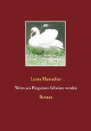 Wenn aus Pinguinen Schwäne werden di Leena Hamacher edito da Books on Demand