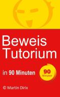 Beweis Tutorium in 90 Minuten di Martin Dirix edito da Books on Demand