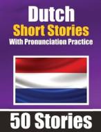 50 Short Stories in Dutch with Pronunciation Practice   A Dual-Language Book in English and Dutch di Auke de Haan, Skriuwer Com edito da De Fryske Wrâld