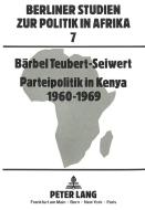 Parteipolitik in Kenya- 1960-1969 di Bärbel Teubert-Seiwert edito da Lang, Peter GmbH