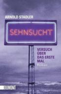 Sehnsucht di Arnold Stadler edito da DuMont Buchverlag GmbH