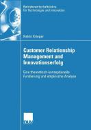 Customer Relationship Management und Innovationserfolg di Katrin Krieger edito da Deutscher Universitätsverlag