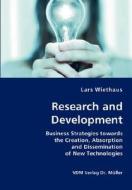 Research And Development- Business Strategies Towards The Creation, Absorption And Dissemination Of New Technologies di Lars Wiethaus edito da Vdm Verlag Dr. Mueller E.k.