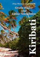 Kiribati - Grosse Bilder Und Kleine Anekdoten di Jrg-Thomas Lauterbach, Jorg-Thomas Lauterbach edito da Bod