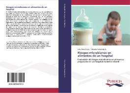 Riesgos microbianos en alimentos de un hospital di Julio Parra Flores, Eduardo Fernández E. edito da PUBLICIA