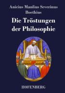 Die Tröstungen der Philosophie di Anicius Manlius Severinus Boethius edito da Hofenberg