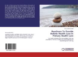 Readiness To Provide Holistic Health Care In Primary Health Care di Nompumelelo Madi edito da LAP Lambert Acad. Publ.