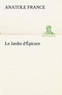 Le Jardin d'Épicure di Anatole France edito da TREDITION CLASSICS