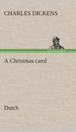 A Christmas carol. Dutch di Charles Dickens edito da TREDITION CLASSICS
