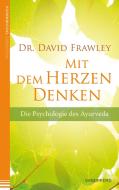Mit dem Herzen denken di David Frawley edito da Windpferd Verlagsges.