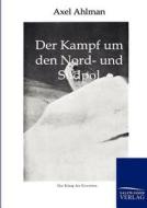 Der Kampf Um Den Nord- Und S Dpol di Axel Ahlman edito da Salzwasser-Verlag Gmbh