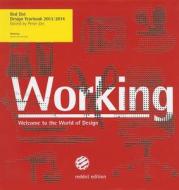 Working 2013/2014: Red Dot Design Yearbook edito da Red Dot Editions
