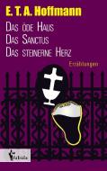 Erzählungen: Das öde Haus, Das Sanctus, Das steinerne Herz di E. T. A. Hoffmann edito da fabula Verlag Hamburg