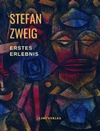 Erstes Erlebnis di Stefan Zweig edito da LIWI Literatur- und Wissenschaftsverlag