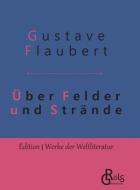Über Felder und Strände di Gustave Flaubert edito da Gröls Verlag