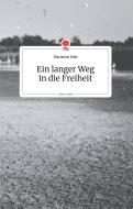 Ein langer Weg in die Freiheit. Life is a Story di Marianne Eder edito da story.one publishing
