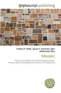Mosaic di Frederic P Miller, Agnes F Vandome, John McBrewster edito da Alphascript Publishing