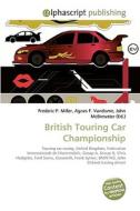 British Touring Car Championship di Frederic P Miller, Agnes F Vandome, John McBrewster edito da Alphascript Publishing