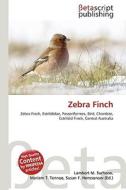 Zebra Finch di Lambert M. Surhone, Miriam T. Timpledon, Susan F. Marseken edito da Betascript Publishing