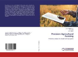 Precision Agricultural Farming di B. K. Rajithkumar, B. V. Uma, D. R. Shilpa edito da LAP Lambert Academic Publishing