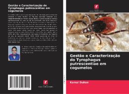 Gestao E Caracterizacao Do Tyrophagus Putrescentiae Em Cogumelos di Komal Duhan edito da Edicoes Nosso Conhecimento