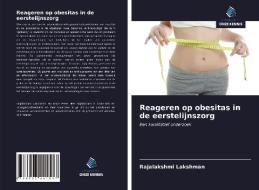 Reageren op obesitas in de eerstelijnszorg di Rajalakshmi Lakshman edito da Uitgeverij Onze Kennis