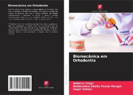 Biomecânica em Ortodontia di Abhinav Singh, Balakrishna Shetty Panna Mangat, Sagar Dahiya edito da Edições Nosso Conhecimento