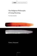 The Religious Philosophy of Liang Shuming: The Hidden Buddhist di Thierry Meynard edito da BRILL ACADEMIC PUB