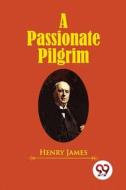 A Passionate Pilgrim di Henry James edito da DOUBLE 9 BOOKSLLP