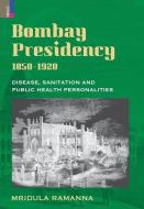 Bombay Presidency, 1850-1920 di Mridula Ramanna edito da Ratna Sagar