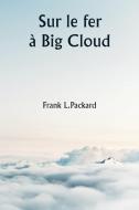 Sur le fer à Big Cloud di Frank L. Packard edito da Writat