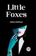 LITTLE FOXES di Lillian Hellman edito da Double 9 Books