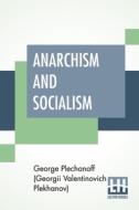 Anarchism And Socialism di Plechanoff (Georgii Valentinovich Plekha edito da Lector House